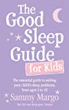 Book Good Sleep Guide for Kids: The Essential Guide to Solving Your Child's Sleep Problems, from Ages 3 to 10 free