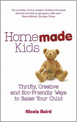 Book Homemade Kids: Thrifty, Creative and Eco-Friendly Ways to Raise Your Child free
