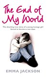 Book The End of My World: The Shocking True Story of a Young Girl Forced to Become a Sex Slave free