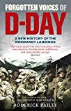Book Forgotten Voices of D-Day: A Powerful New History of the Normandy Landings in the Words of Those Who Were There free