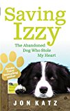 Book Saving Izzy: The Abandoned Dog Who Stole My Heart free