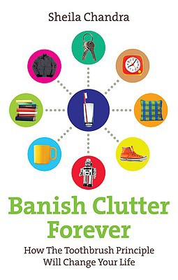 Book Banish Clutter Forever: How the Toothbrush Principle Will Change Your Life free