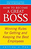 Book How to Become a Great Boss: Winning Rules for Getting and Keeping the Best Employees free