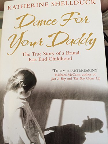 Book Dance For Your Daddy: The True Story of a Brutal East End Childhood free