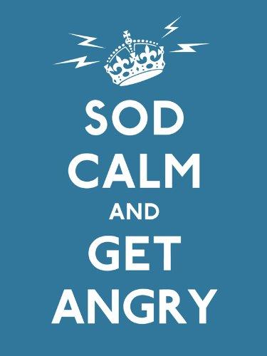 Book Sod Calm and Get Angry: resigned advice for hard times (Gift Book) free
