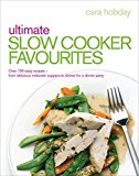 Book Ultimate Slow Cooker Favourites: Over 100 Easy Recipes―From Delicious Midweek Suppers to Dishes for a Dinner Party free