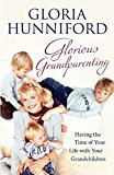 Book Glorious Grandparenting: Having the Time of Your Life with Your Grandchildren free