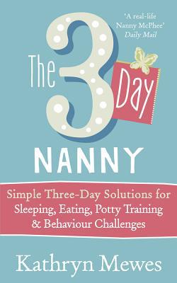 Book The 3 Day Nanny: Simple 3-Day Solutions for Sleeping, Eating, Potty Training and Behaviour Challenges free