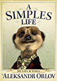 Book A Simples Life: The Life and Times of Aleksandr Orlov free