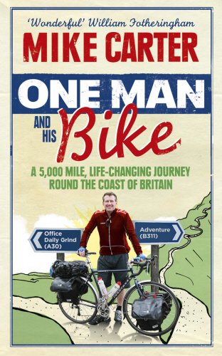 Book One Man and His Bike: A 5,000 Mile, Life-Changing Journey Round the Coast of Britain free