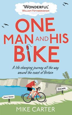 Book One Man and His Bike: A Life-changing Journey All the Way Around the Coast of Britain free