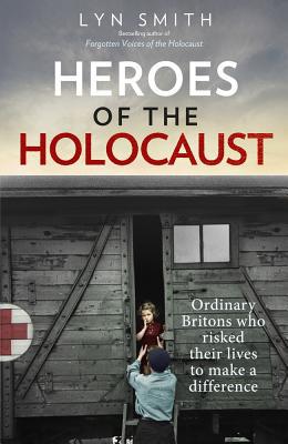 Book Heroes of the Holocaust: Ordinary Britons Who Risked Their Lives to Make a Difference free