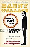 Book What Not to Do (And How to Do It) free