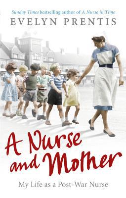 Book A Nurse and Mother: My Life as a Post-War Nurse free