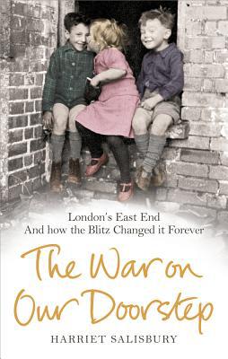 Book The War on Our Doorstep: London's East End and How the Blitz Changed it Forever free