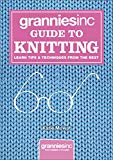 Book Granniesinc Guide to Knitting: Learn Tips & Techniques from the Best free