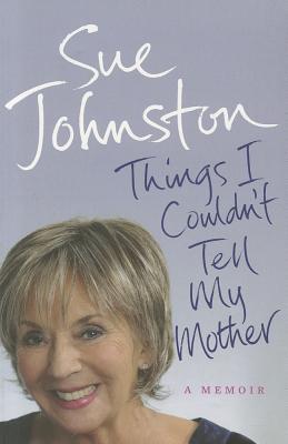 Book Things I Couldn't Tell My Mother: My Autobiography free