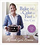 Book Bake Me a Cake as Fast as You Can: Over 100 Super Easy, Fast and Delicious Recipes free