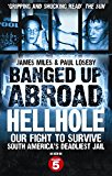 Book Banged Up Abroad: Hellhole. James Miles and Paul Loseby free