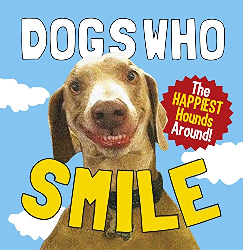 Book Dogs Who Smile: The Happiest Hounds Around. free