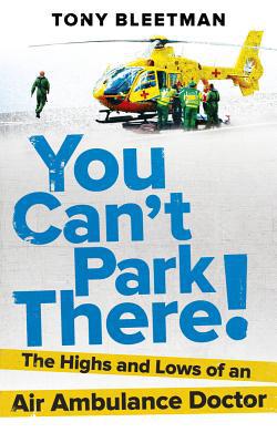 Book You Can't Park There!: The Highs and Lows of an Air Ambulance Doctor free