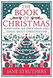 Book The Book of Christmas: Everything We Once Knew and Loved About Christmastime free