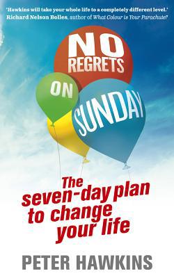 Book No Regrets on Sunday: The Seven-Day Plan to Change Your Life free