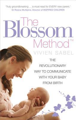 Book The Blossom Method: The Revolutionary Way to Communicate with Your Baby from Birth free
