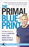 Book The Primal Blueprint: Reprogramme your genes for effortless weight loss, vibrant health and boundless energy free