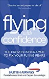 Book Flying with Confidence: The Proven Programme to Fix Your Flying Fears free