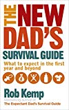 Book The New Dad's Survival Guide: What to Expect in the First Year and Beyond free