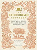 Book The Ethicurean Cookbook: Recipes, Foods and Spirituous Liquors, from Our Bounteous Walled Gardens in the Several Seasons of the Year free