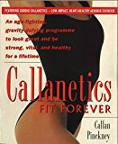 Book Callanetics Forever Fit: An Age-fighting,Gravity-defying Programme to Look Great and be Strong,Vital,and Healthy for a Lifetime free