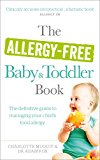 Book The Allergy-Free Baby & Toddler Book: The Definitive Guide to Managing Your Child's Food Allergy free