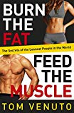 Book Burn the Fat, Feed the Muscle: The Simple, Proven System of Fat Burning for Permanent Weight Loss, Rock-Hard Muscle and a Turbo-Charged Metabolism free
