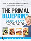 Book The Primal Blueprint Quick and Easy Cookbook: Over 100 delicious recipes for effortless weight loss and vibrant health free