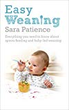 Book Easy Weaning: Everything You Need to Know About Spoon Feeding and Baby-Led Weaning free
