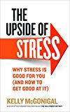 Book The Upside of Stress: Why Stress is Good for You (and How to Get Good at it) free