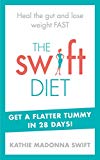 Book The Swift Diet: Heal the gut and lose weight fast - get a flat tummy in 28 days! free