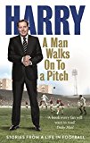 Book A Man Walks on to a Pitch: Stories from a Life in Football free