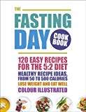 Book The Fasting Day Cookbook: 120 easy recipes for the 5:2 diet (Cookery) free