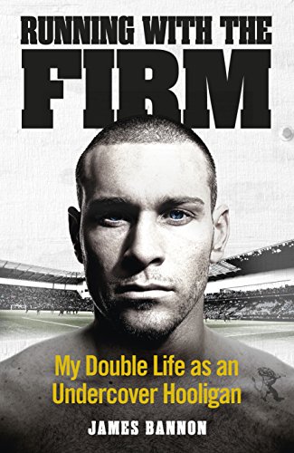 Book Running With the Firm: My Double Life as an Undercover Hooligan free