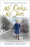 Book No Cake, No Jam: Hardship and Happiness in Wartime London free