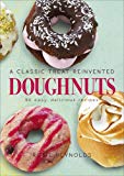 Book Doughnuts: A Classic Treat Reinvented: 60 Easy, Delicious Recipes free