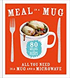 Book Meal in a Mug: 80 Fast, Easy Recipes for Hungry People - All You Need is a Mug and a Microwave free