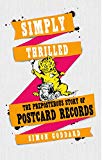 Book Simply Thrilled: The Preposterous Story of Postcard Records free