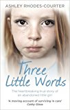 Book Three Little Words: The heartbreaking true story of an abandoned little girl free