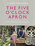 Book The Five O'Clock Apron: Proper Food for Modern Families free