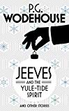 Book Jeeves and the Yule-Tide Spirit: And Other Stories free
