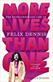 Book More Lives Than One: The Extraordinary Life of Felix Dennis free